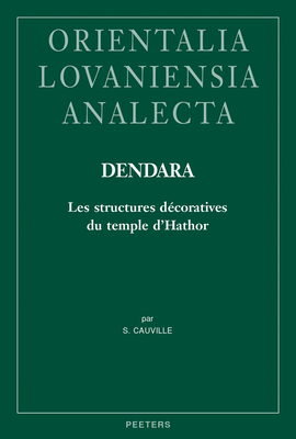 Dendara. Les Structures Decoratives Du Temple d'Hathor (Orientalia Lovaniensia Analecta) (French Edition)