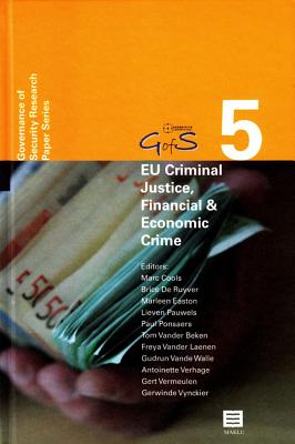EU Criminal Justice, Financial & Economic Crime: New Perspectives (Governance of Security (GofS) Research Paper Series, Volume 5) (5)