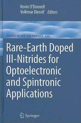 Rare-Earth Doped III-Nitrides for Optoelectronic and Spintronic Applications (Topics in Applied Physics, 124)