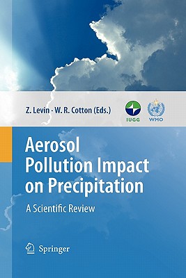 Aerosol Pollution Impact on Precipitation: A Scientific Review