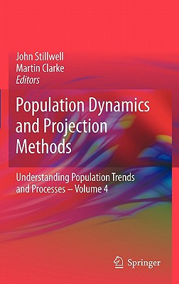 Population Dynamics and Projection Methods (Understanding Population Trends and Processes, 4)