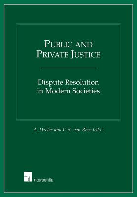 Public and Private Justice: Dispute Resolution in Modern Societies