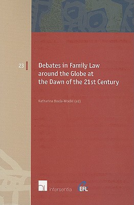Debates in Family Law around the Globe at the Dawn of the 21st Century (23) (European Family Law)