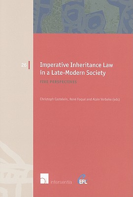 Imperative Inheritance Law in a Late-Modern Society: Five Perspectives (26) (European Family Law)
