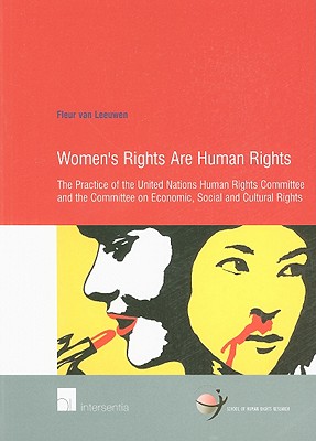 Women's Rights Are Human Rights: The Practice of the Human Rights Committee and the Committee on Economic, Social and Cultural Rights (36) (Human Rights Research Series)