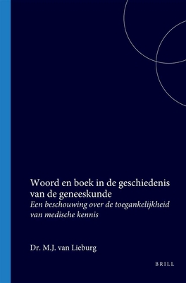 Woord En Boek in de geschiedenis van de geneeskunde. Een beschouwing over de toegankelijkheid van medische kennis. Lieburg, M.J. van