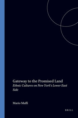 Gateway to the Promised Land: Ethnic Cultures on New York's Lower East Side (Amsterdam Monographs in American Studies, 4)