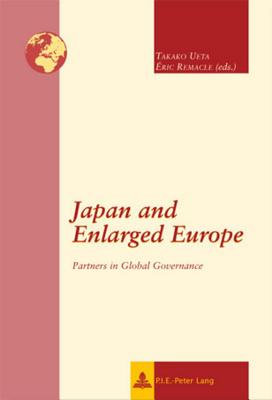 Japan and Enlarged Europe: Partners in Global Governance (New International Insights/Nouveaux Regards sur l'International)