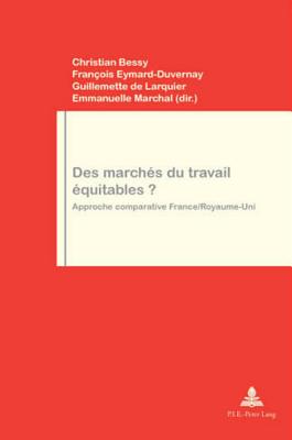 Des marchs du travail quitables: Approche comparative France/Royaume-Uni (Travail et Socit / Work and Society) (French Edition)