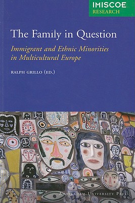 The Family in Question: Immigrant and Ethnic Minorities in Multicultural Europe (IMISCOE Research) Image for The Family in Question: Immigrant and Ethnic Minorities in Multicultural Europe (IMISCOE Research)