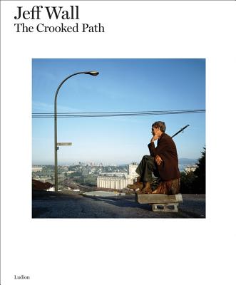 Jeff Wall: The Crooked Path