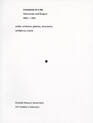 Image for Conceptual Art In The Netherlands And Belgium 1965-1975 Conceptual Art In The Netherlands And Belgium 1965-1975