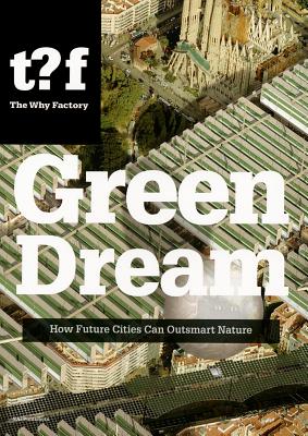 Green Dream: How Future Cities Can Outsmart Nature