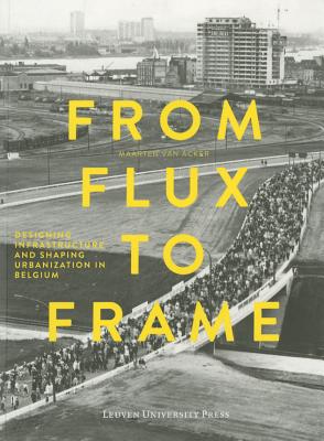 From Flux to Frame: Designing Infrastructure and Shaping Urbanization in Belgium
