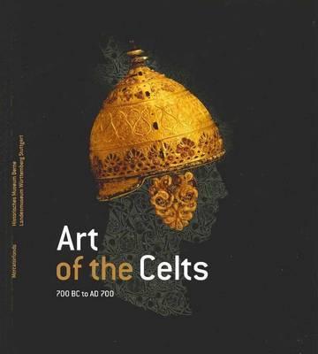 Art of the Celts 700 Bc to Ad 700