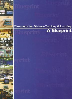 Classrooms for Distance Teaching and Learning: A Blueprint