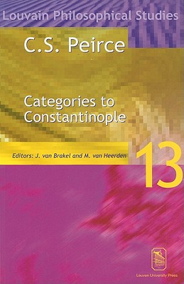 Image for C. S. Peirce: Categories to Constantinople?Proceedings of the International Symposium on Peirce, Leuven 1997 (Louvain Philosophical Studies)