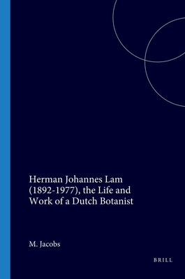 Herman Johannes Lam (1892-1977), the Life and Work of a Dutch Botanist