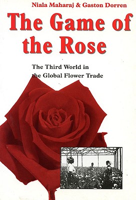 The Game of the Rose: The Third World in the Global Flower Trade