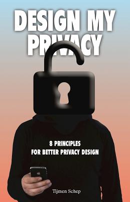 Image for Design My Privacy: 8 Principles for Better Privacy Design