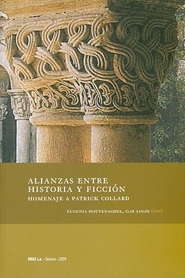 Alianzas entre Historia y Ficcion: Homenaje a Patrick Collard (Romanica Gandensia) (Spanish Edition) Logie, Ilse and Houvenaghel, Eugenia