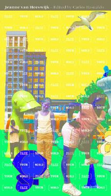 Jeanne van Heeswijk: Face Your World--Notations