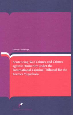 Sentencing War Crimes and Crimes against Humanity under the International Criminal Tribunal for Yugoslavia