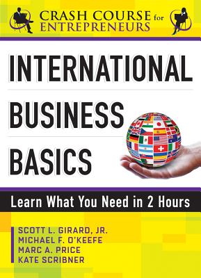 Image for International Business Basics: Learn What You Need in 2 Hours (Crash Course for Entrepreneurs) International Business Basics: Learn What You Need in 2 Hours (Crash Course for Entrepreneurs)