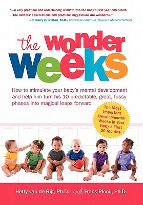 Image for The Wonder Weeks  How to Stimulate Your Baby's Mental Development and Help Him Turn His 10 Predictable, Great, Fussy Phases Into Magical Leaps Forward