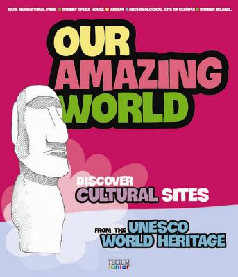 Our Amazing World: Discover cultural sites 1, from the Unesco World Heritage