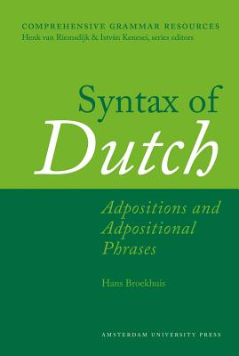 Syntax of Dutch: Adpositions and Adpositional Phrases (Comprehensive Grammar Resources)