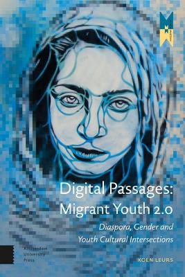 Digital Passages: Migrant Youth 2.0: Diaspora, Gender and Youth Cultural Intersections (MediaMatters)