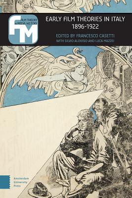 Early Film Theories in Italy, 1896-1922 (Film Theory in Media History)
