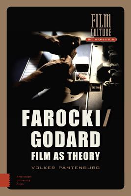 Farocki/Godard: Film as Theory (Film Culture in Transition)