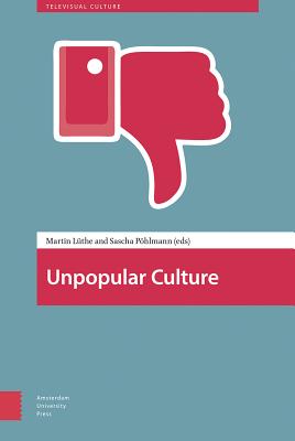 Unpopular Culture (Televisual Culture)