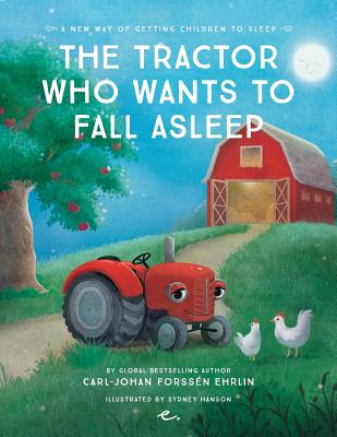 Tractor Who Wants to Fall Asleep: A New Way of Getting Children to Sleep