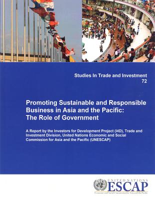 Promoting Sustainable And Responsible Business In Asia And The Pacific: The Role Of Government (Studies in Trade and Investment)