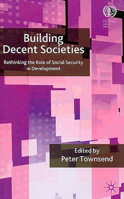 Building Decent Societies: Rethinking the Role of Social Security in Development