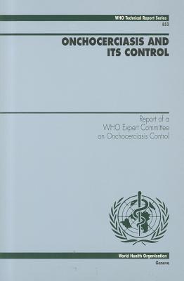 Onchocerciasis and its Control: Report of a WHO Expert Committee on Onchocerciasis Control (WHO Technical Report Series)