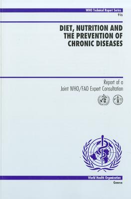 Diet, Nutrition and the Prevention of Chronic Diseases [OP]: Report of a Joint WHO/FAO Expert Consultation (WHO Technical Report Series, 916)