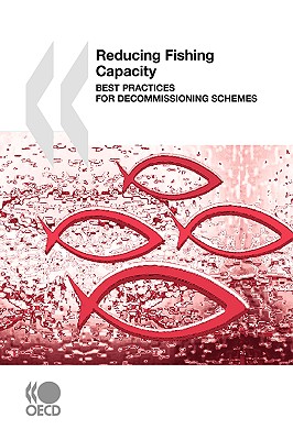 Reducing Fishing Capacity: Best Practices for Decommissioning Schemes