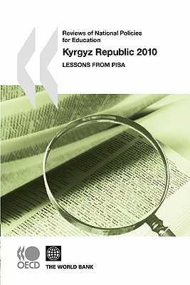 Reviews of National Policies for Education Reviews of National Policies for Education: Kyrgyz Republic 2010: Lessons from PISA: Edition 2010