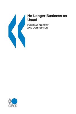 No Longer Business As Usual: Fighting Bribery and Corruption