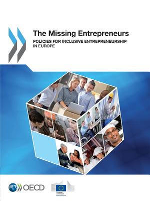 Missing Entrepreneurs Policies For Inclusive Entrepreneurship In Europe