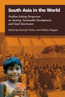 South Asia in the World : Problem-Solving Perspectives on Security, Sustainable Development and Good Governance