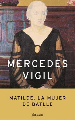 Matilde, La Mujer de Batlle (Autores Espanoles E Iberoamericanos) (Spanish Edition)