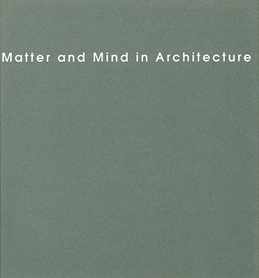 Matter and Mind in Architecture
