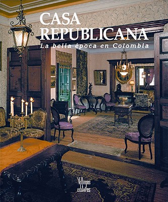 Image for Casa republicana: La bella epoca en Colombia