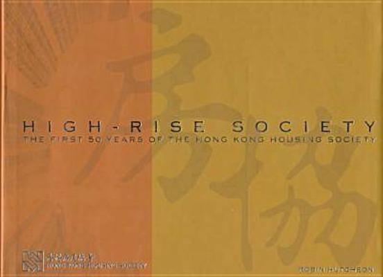 High-Rise Society: The First Fifty Years of the Hong Kong Housing Society