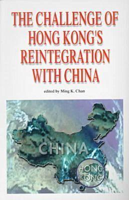 The Challenge of Hong Kongs Reintegration with China
